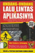 Undang - Undang Lalu Lintas & Aplikasinya : Undang - undang Republik Indonesia No. 22 Tahun 2009 Tentang Lalu Lintas dan Angkutan Jalan