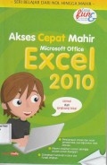 Akses Cepat Mahir Microsoft Office Excel 2010 : Santai dan Langsung Bisa