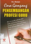 Cara Gampang Pengembangan Profesi Guru