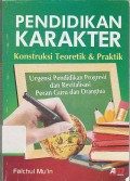 Pendidikan Karakter : Konstruksi Teoretik & Praktik Urgensi Pendidikan Progresif dan Revitalisasi Peran Guru dan Orangtua