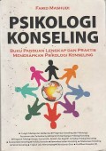 Psikologi Konseling : Buku Panduan Lengkap Dan Praktis Menerapkan Psikologi Konseling