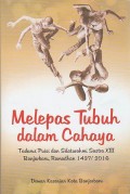 Melepas Tubuh dalam Cahaya : Tadarus Puisi dan Silaturahmi Sastra XIII Banjarbaru, Ramadhan 1437 / 2016