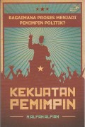 Kekuatan Pemimpin : Bagaimana Proses menjadi Pemimpin Politik